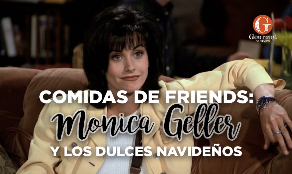 
					Comidas de Friends: Monica Geller y los dulces de navidad